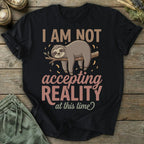 Printify T-Shirt Not Accepting Reality Sloth T-Shirt