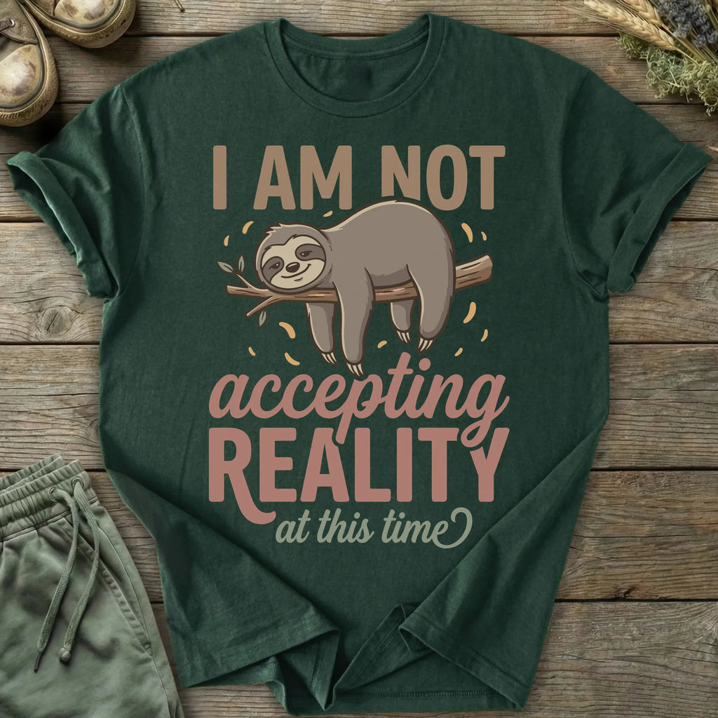 Printify T-Shirt Not Accepting Reality Sloth T-Shirt