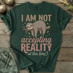 Printify T-Shirt Not Accepting Reality Sloth T-Shirt