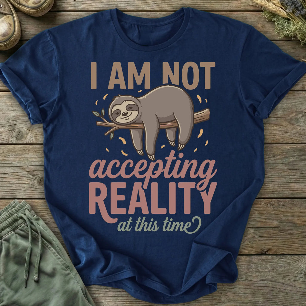 Printify T-Shirt Not Accepting Reality Sloth T-Shirt