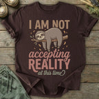 Printify T-Shirt Not Accepting Reality Sloth T-Shirt