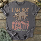Printify T-Shirt Not Accepting Reality Sloth T-Shirt