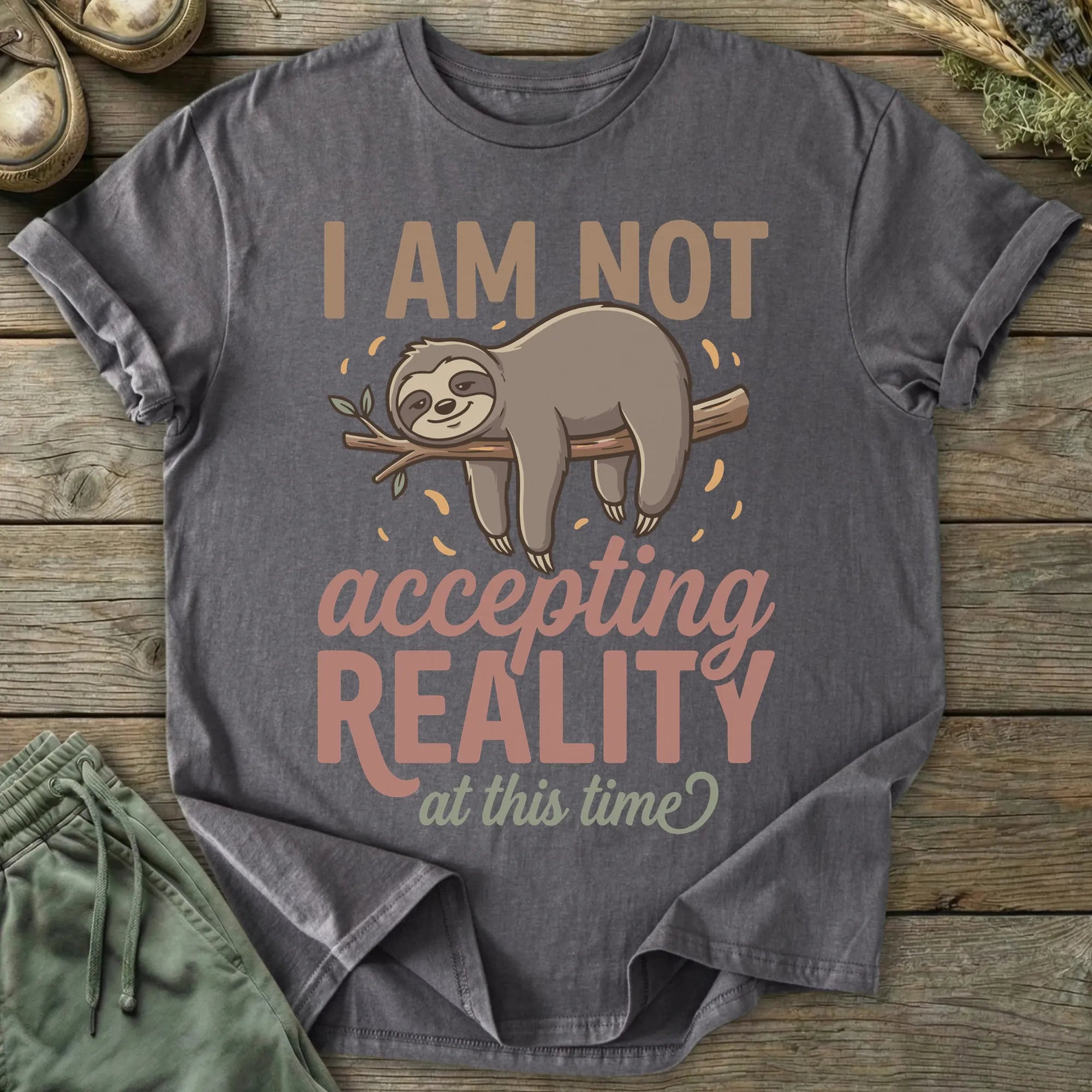 Printify T-Shirt Not Accepting Reality Sloth T-Shirt