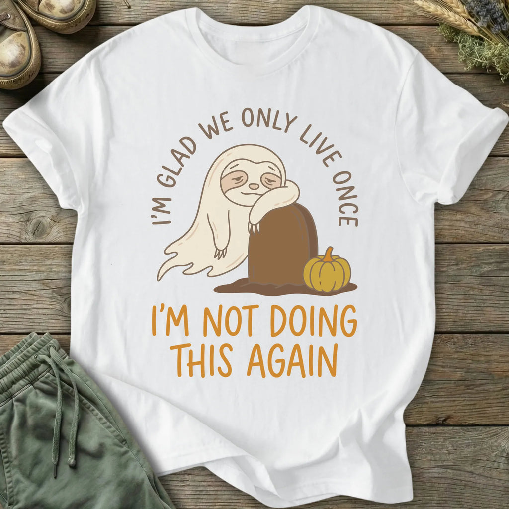Printify T-Shirt Not Doing This Again T-Shirt