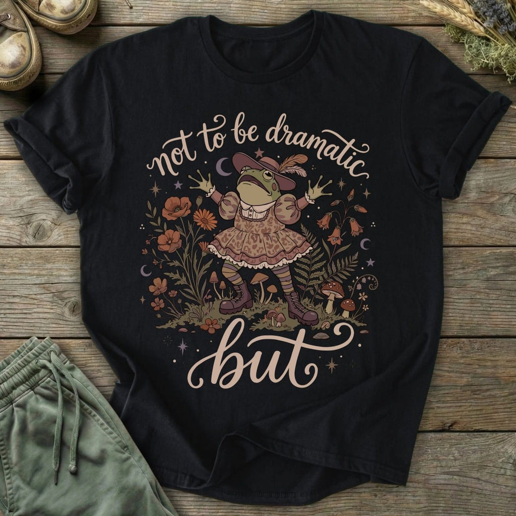 Printify T-Shirt Not Dramatic But T-Shirt