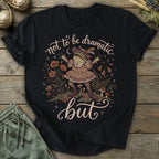 Printify T-Shirt Not Dramatic But T-Shirt