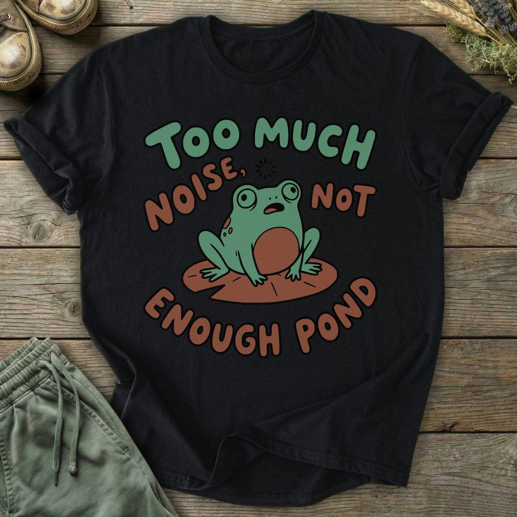 Printify T-Shirt Not Enough Pond T-Shirt