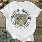 Printify T-Shirt Not Overthinking T-Shirt