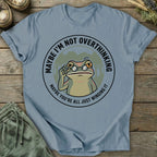 Printify T-Shirt Not Overthinking T-Shirt