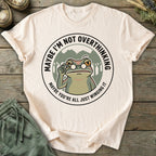 Printify T-Shirt Not Overthinking T-Shirt