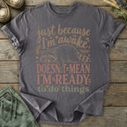 Printify T-Shirt Not Ready T-Shirt