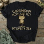 Printify T-Shirt People Who Test My Civility Daily T-Shirt