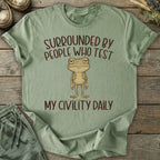 Printify T-Shirt People Who Test My Civility Daily T-Shirt