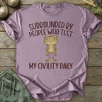 Printify T-Shirt People Who Test My Civility Daily T-Shirt