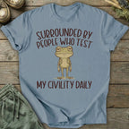 Printify T-Shirt People Who Test My Civility Daily T-Shirt