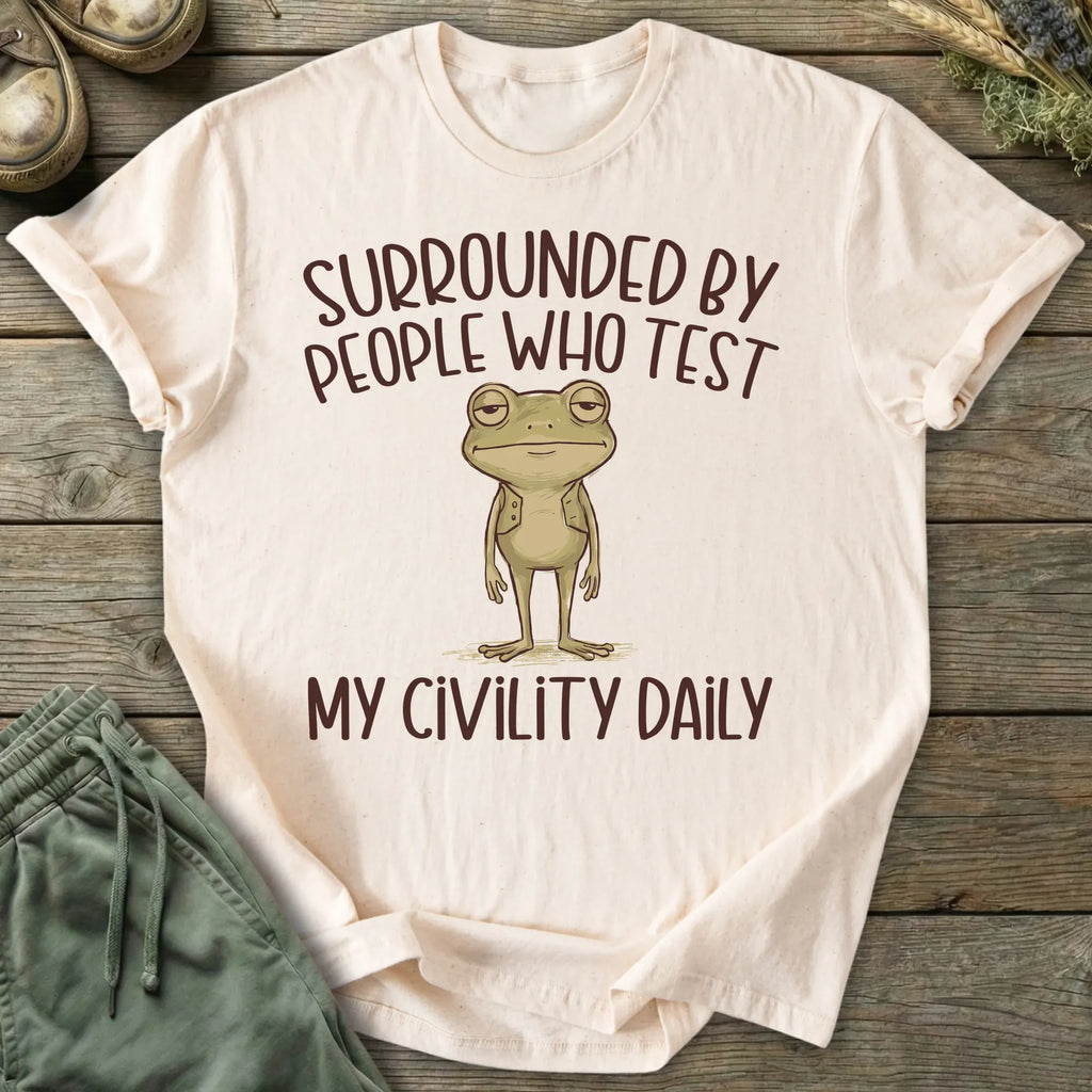 Printify T-Shirt People Who Test My Civility Daily T-Shirt