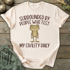 Printify T-Shirt People Who Test My Civility Daily T-Shirt