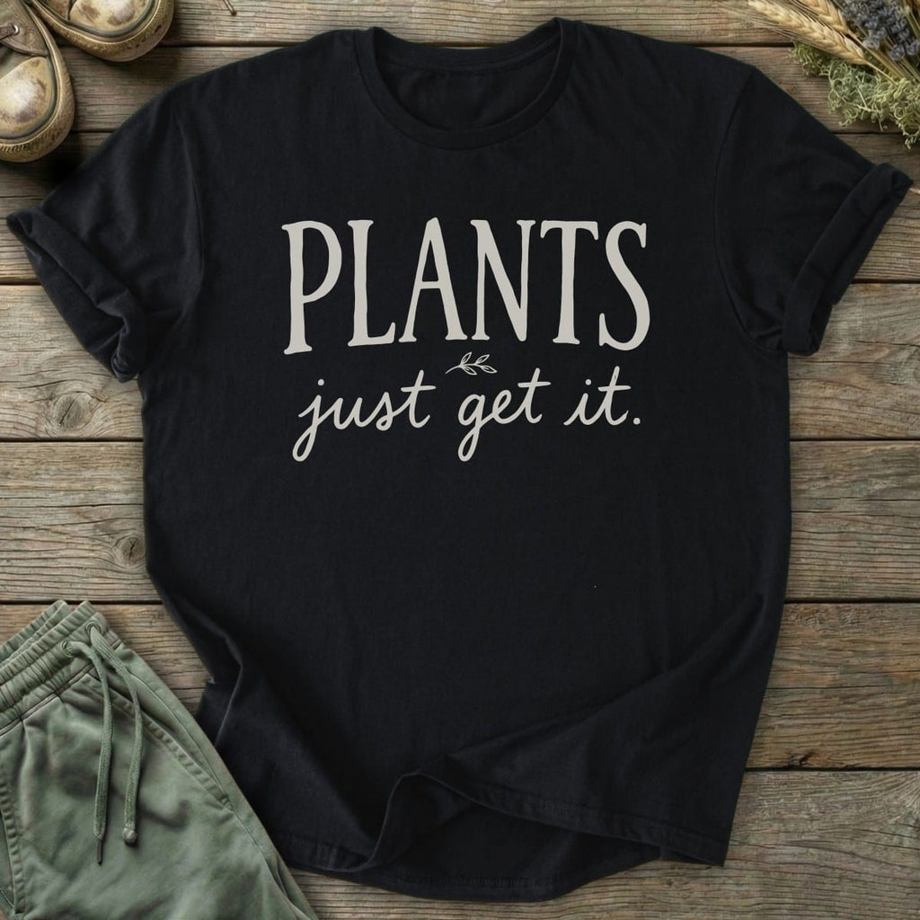 Printify T-Shirt Plants Get It Text T-Shirt