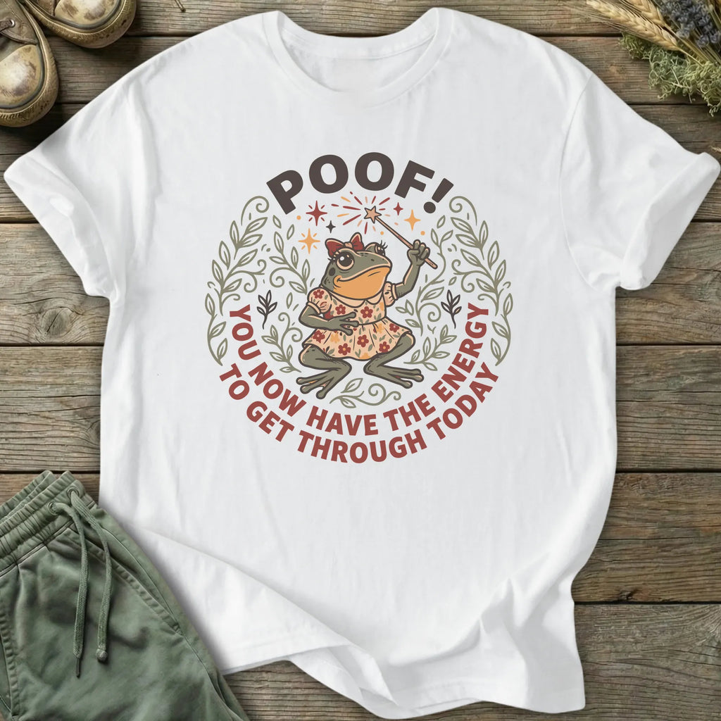 Printify T-Shirt Poof! You Now Have The Energy T-Shirt