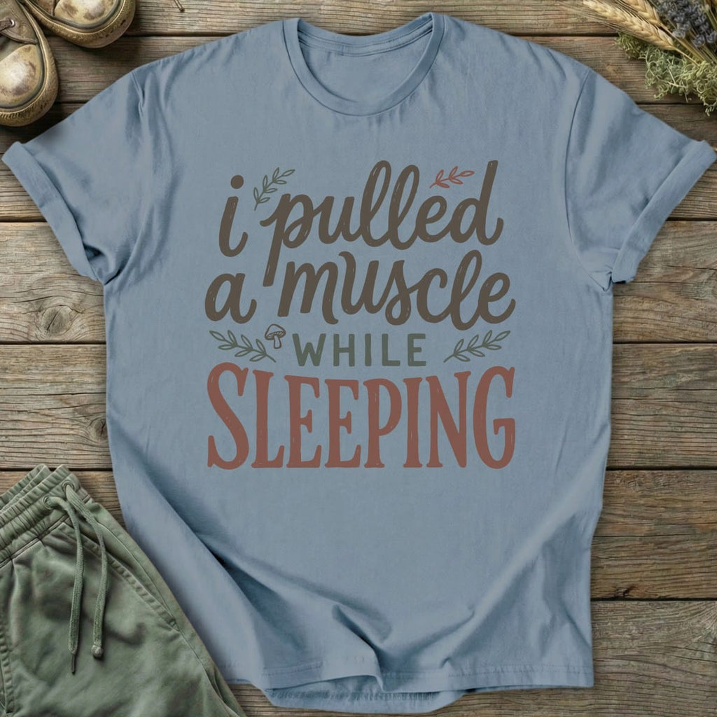 Printify T-Shirt Pulled A Muscle T-Shirt