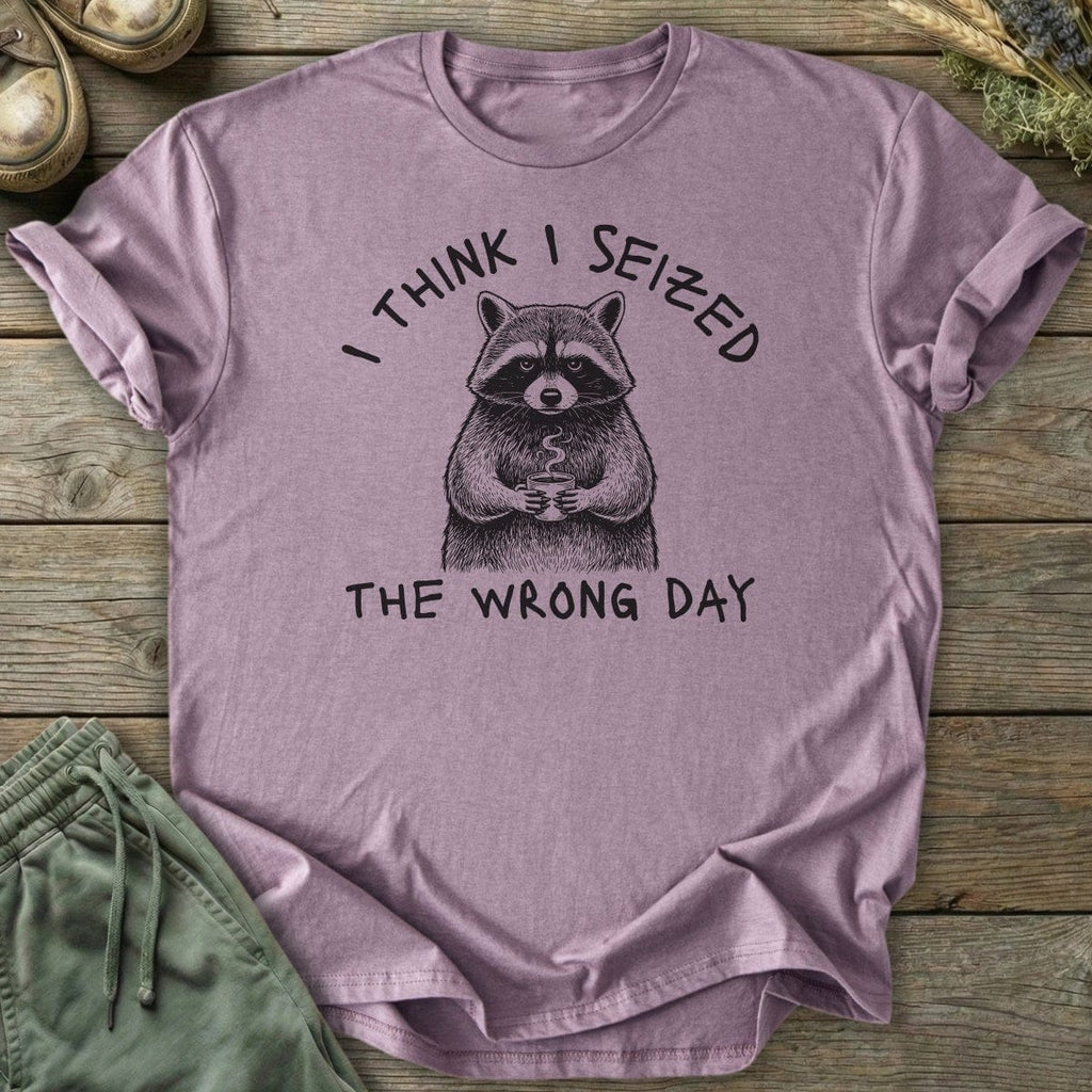 Printify T-Shirt Seized Wrong Day T-Shirt