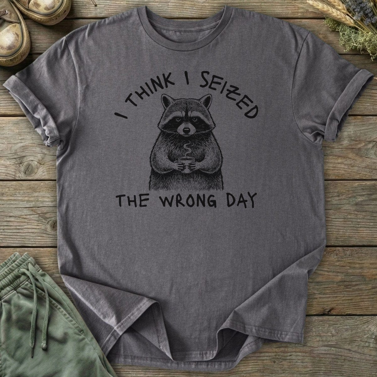 Printify T-Shirt Seized Wrong Day T-Shirt