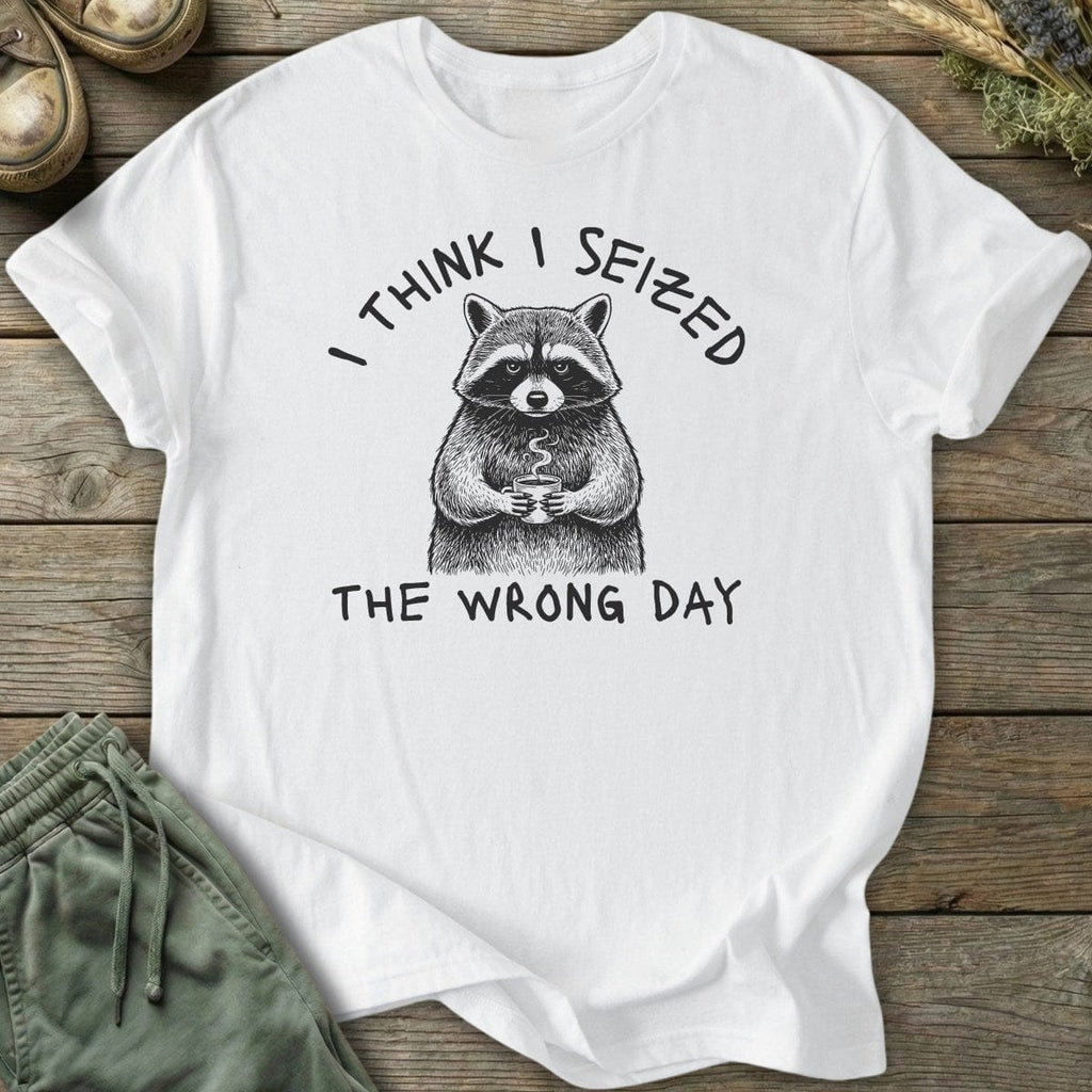 Printify T-Shirt Seized Wrong Day T-Shirt