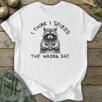 Printify T-Shirt Seized Wrong Day T-Shirt
