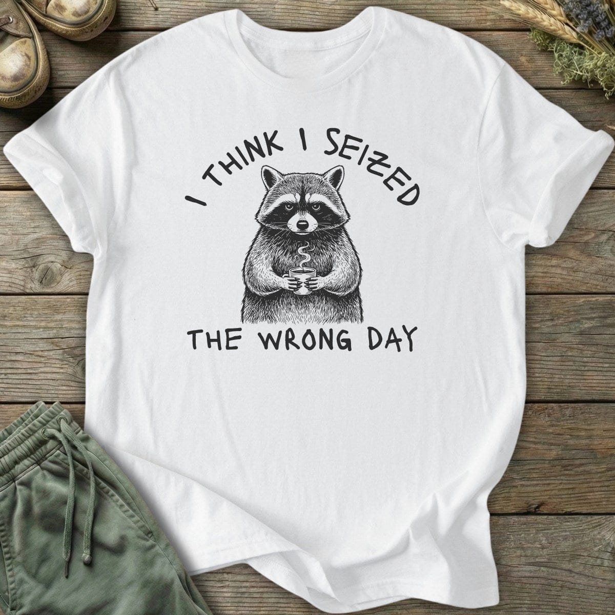 Printify T-Shirt Seized Wrong Day T-Shirt