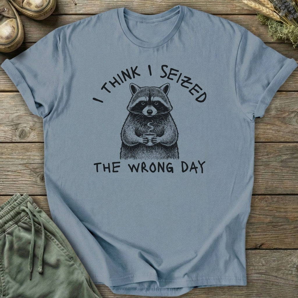 Printify T-Shirt Seized Wrong Day T-Shirt