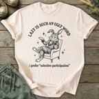 Printify T-Shirt Selective Participation T-Shirt