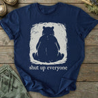 Printify T-Shirt Shut Up Everyone Bear T-Shirt