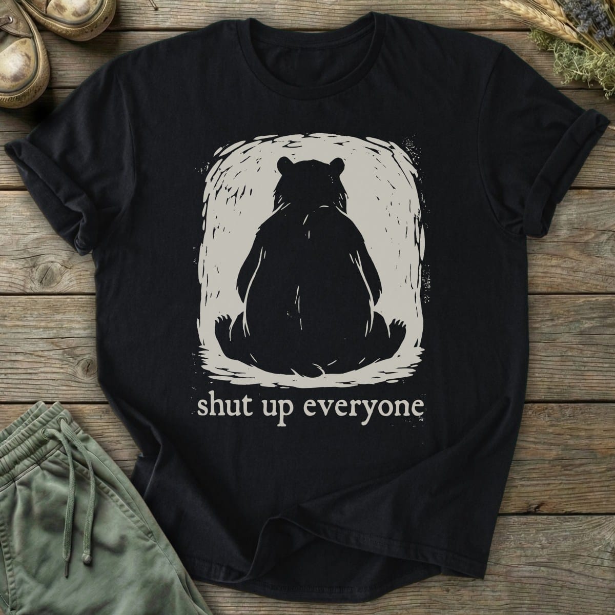 Printify T-Shirt Shut Up Everyone Bear T-Shirt
