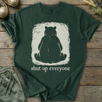 Printify T-Shirt Shut Up Everyone Bear T-Shirt