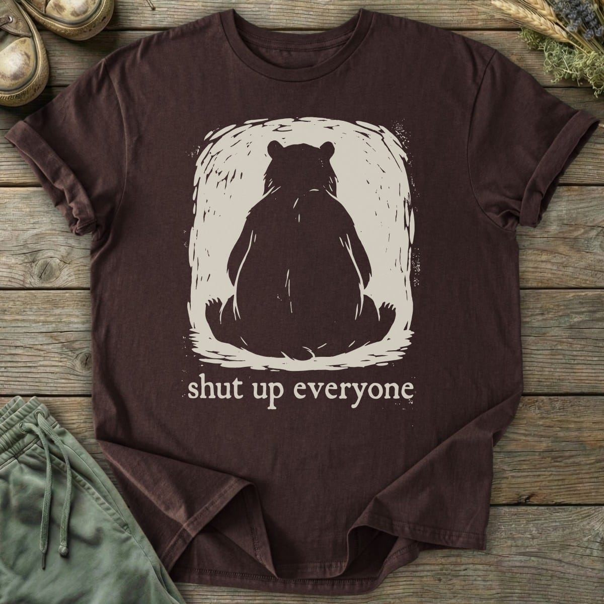 Printify T-Shirt Shut Up Everyone Bear T-Shirt