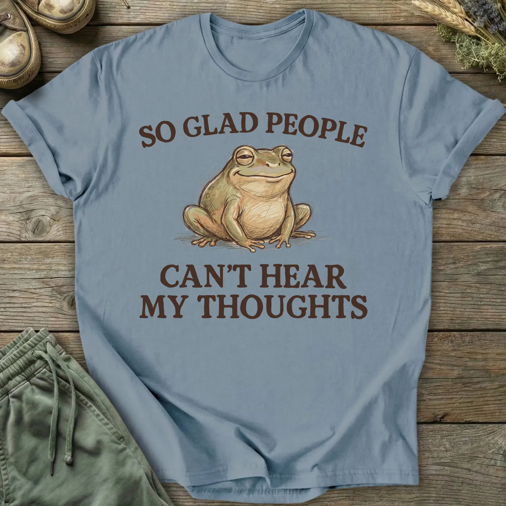 Printify T-Shirt So Glad People Can't Hear My Thoughts T-Shirt