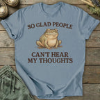 Printify T-Shirt So Glad People Can't Hear My Thoughts T-Shirt
