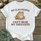 Printify T-Shirt So Glad People Can't Hear My Thoughts T-Shirt
