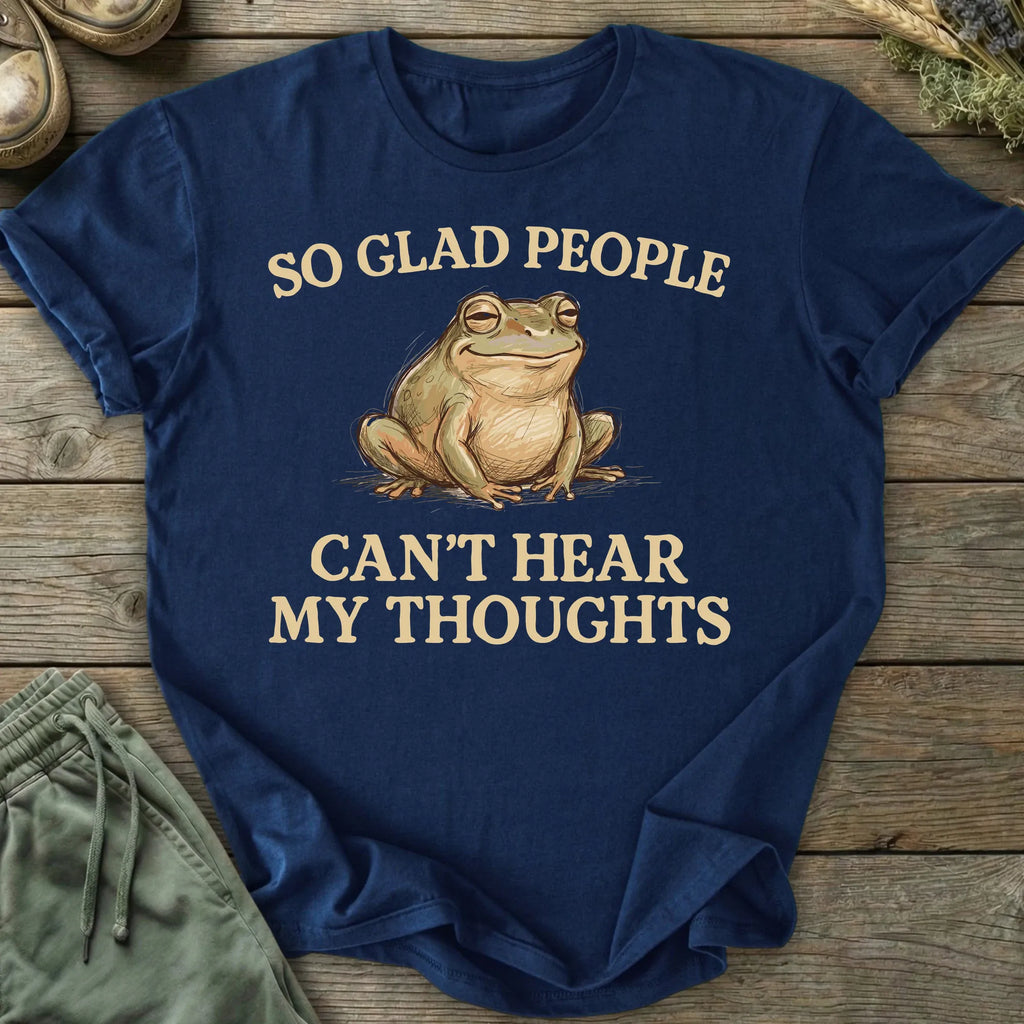 Printify T-Shirt So Glad People Can't Hear My Thoughts T-Shirt