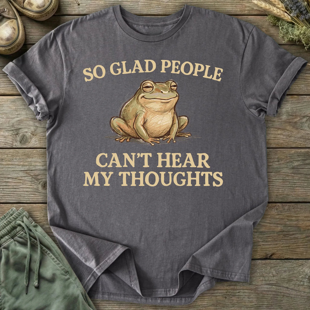 Printify T-Shirt So Glad People Can't Hear My Thoughts T-Shirt