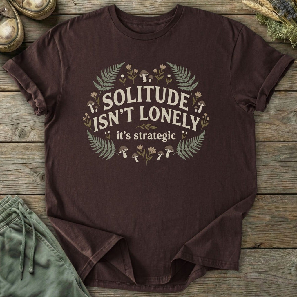 Printify T-Shirt Solitude Is Strategic T-Shirt