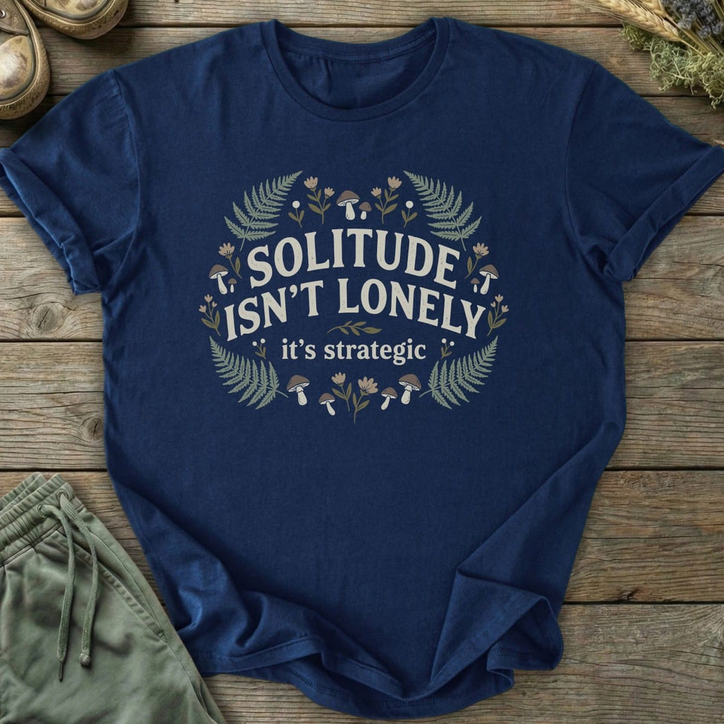 Printify T-Shirt Solitude Is Strategic T-Shirt