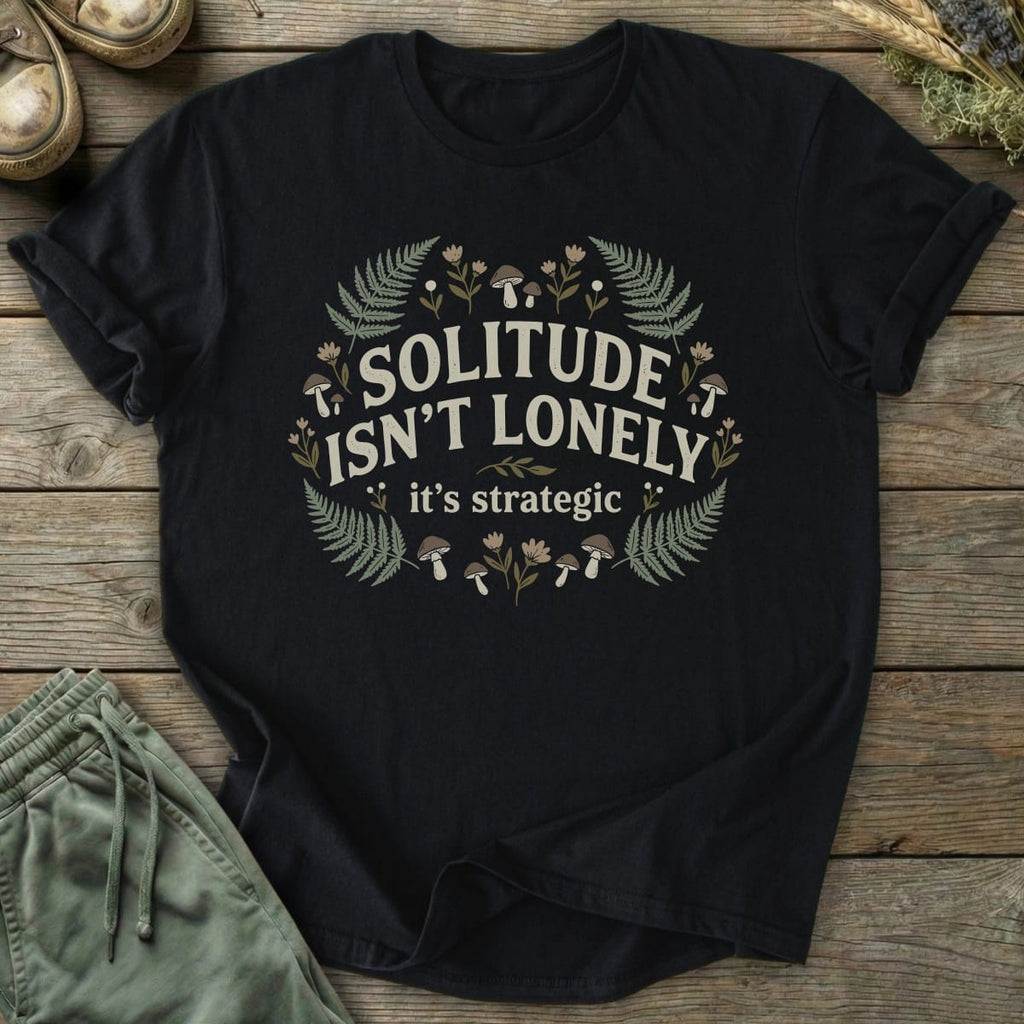 Printify T-Shirt Solitude Is Strategic T-Shirt