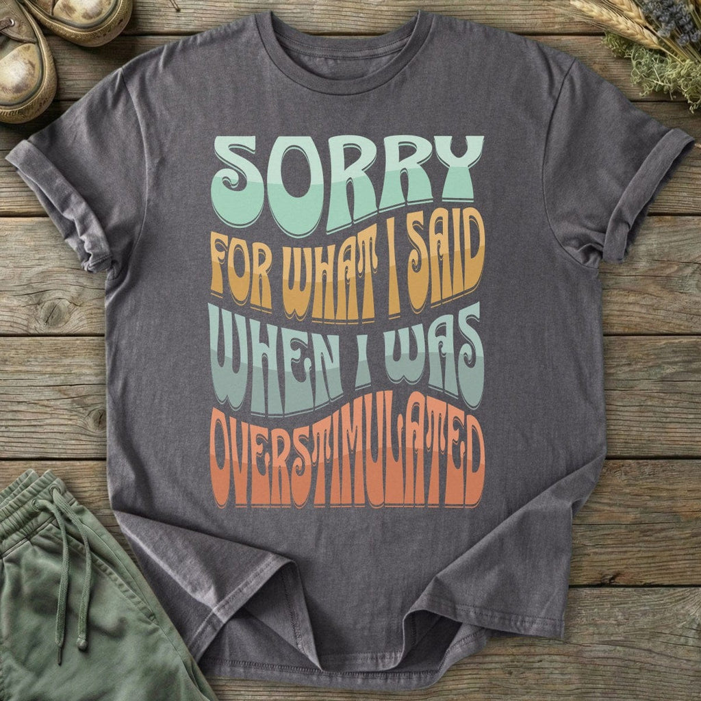 Printify T-Shirt Sorry Overstimulated T-Shirt