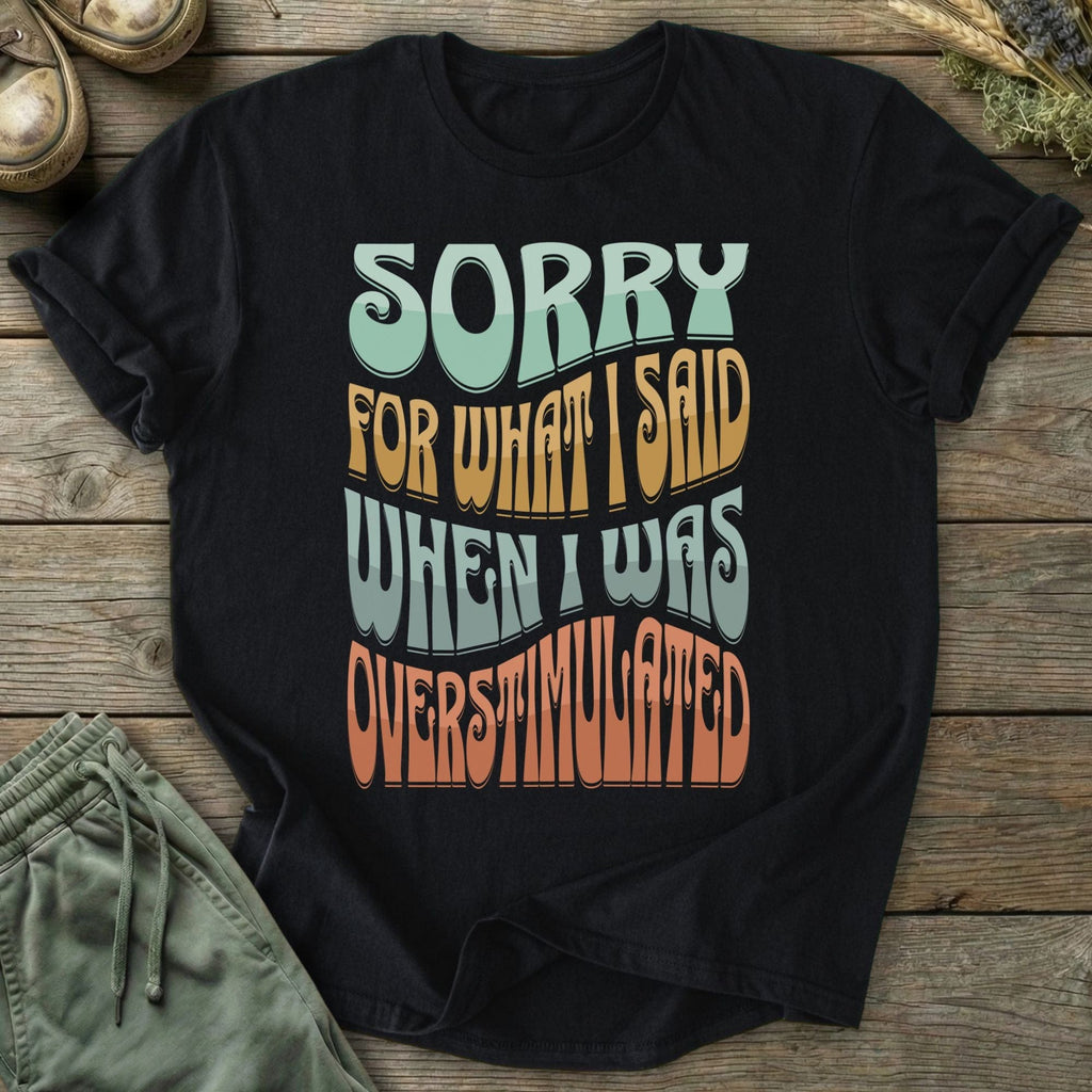 Printify T-Shirt Sorry Overstimulated T-Shirt