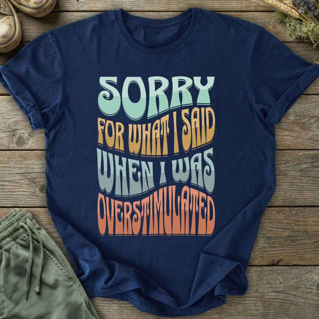 Printify T-Shirt Sorry Overstimulated T-Shirt