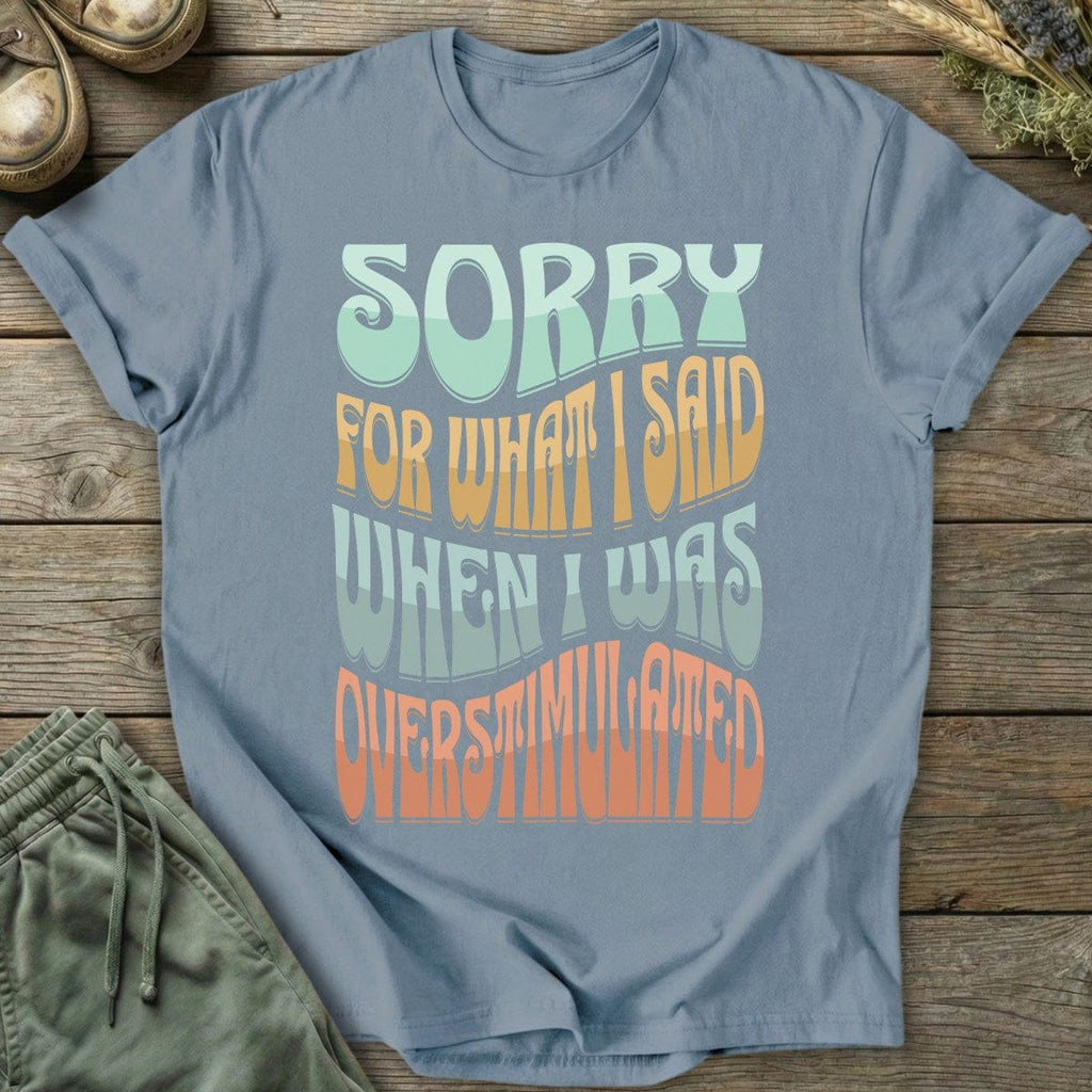Printify T-Shirt Sorry Overstimulated T-Shirt