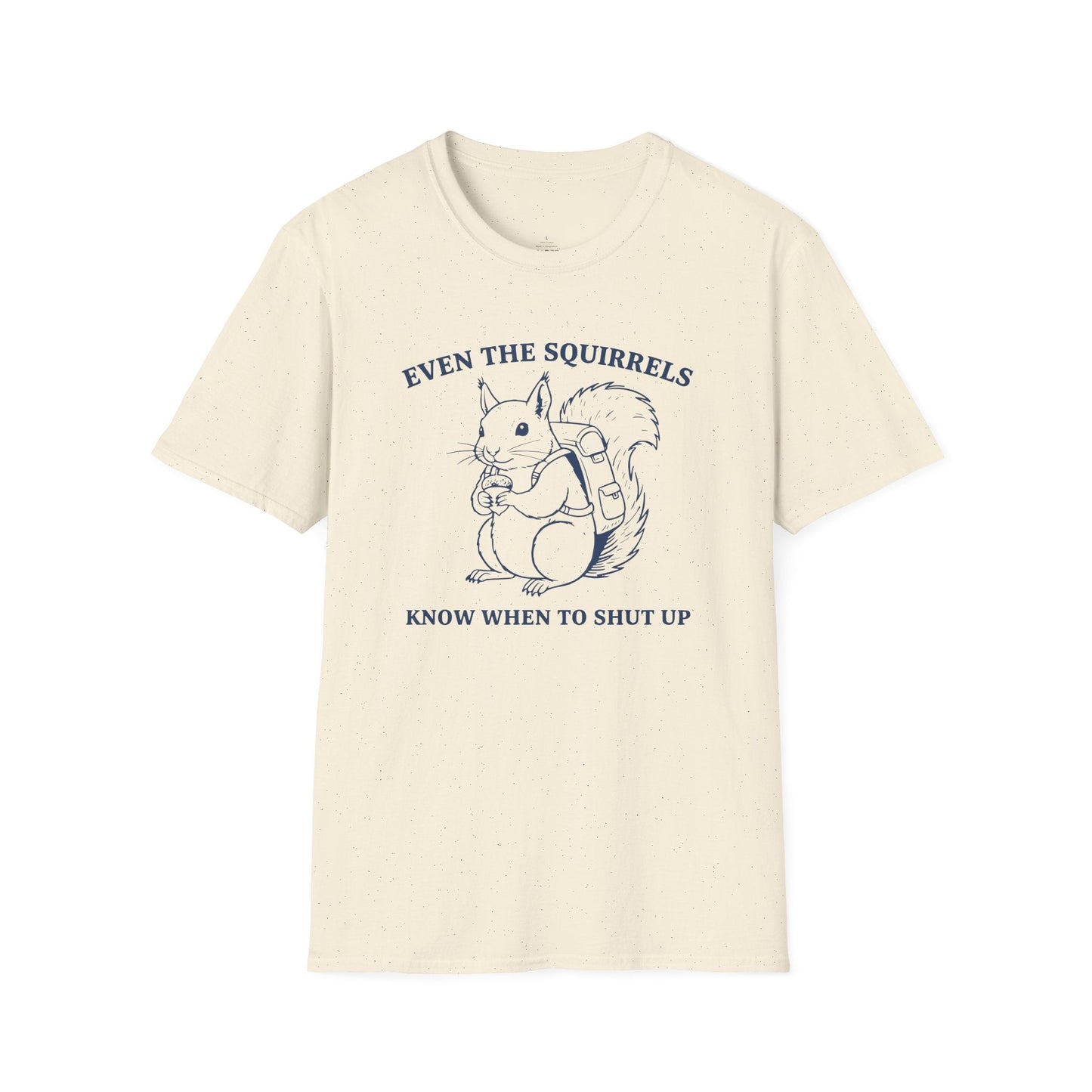 Printify T-Shirt Squirrels Shut Up T-Shirt