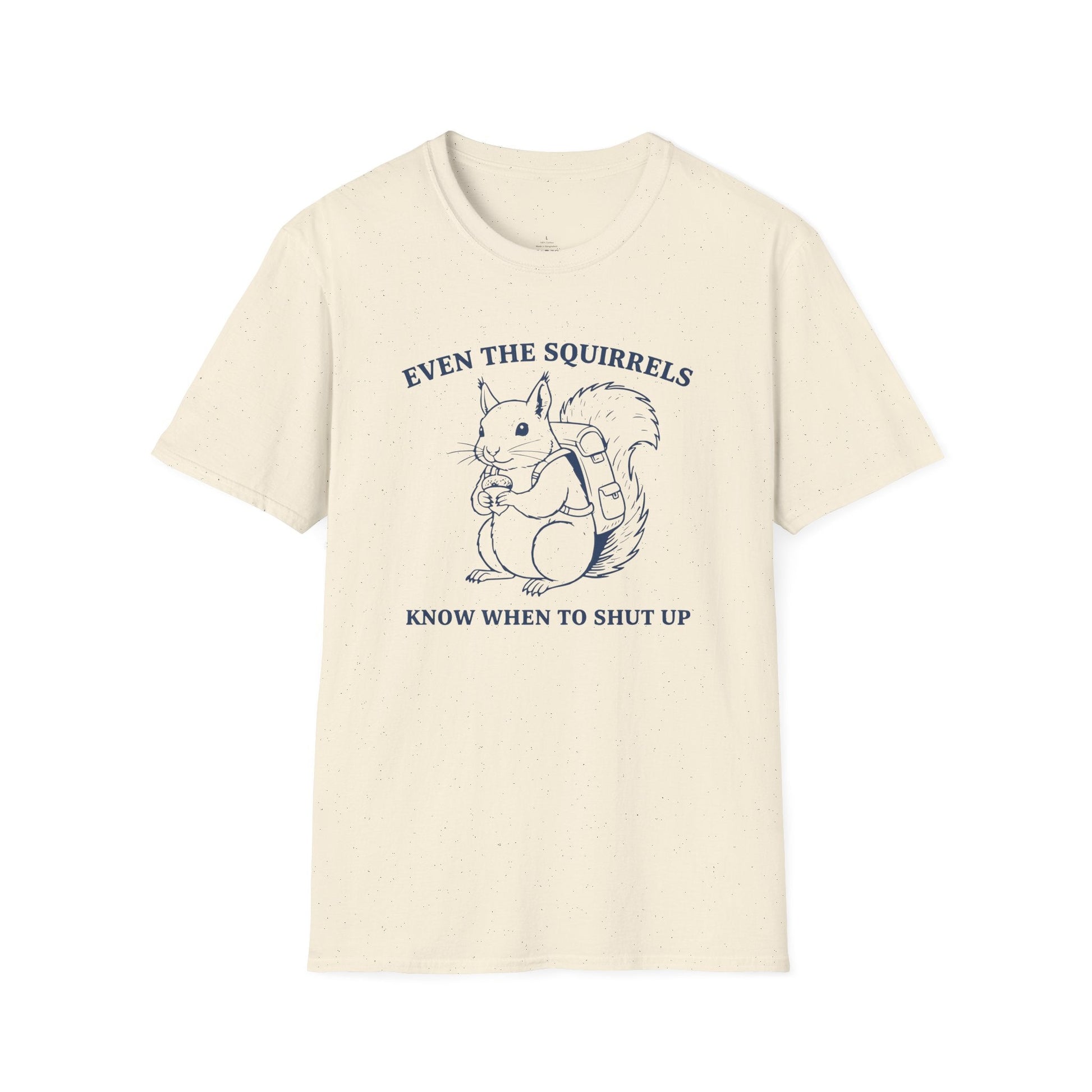 Printify T-Shirt Squirrels Shut Up T-Shirt