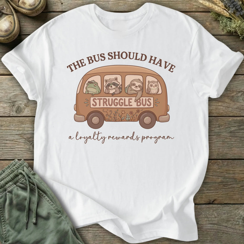 Printify T-Shirt Struggle Bus T-Shirt